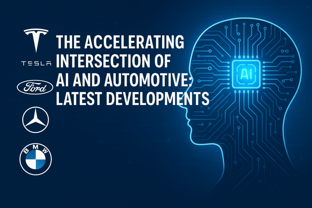 The Accelerating Intersection of AI and Automotive: Latest Developments